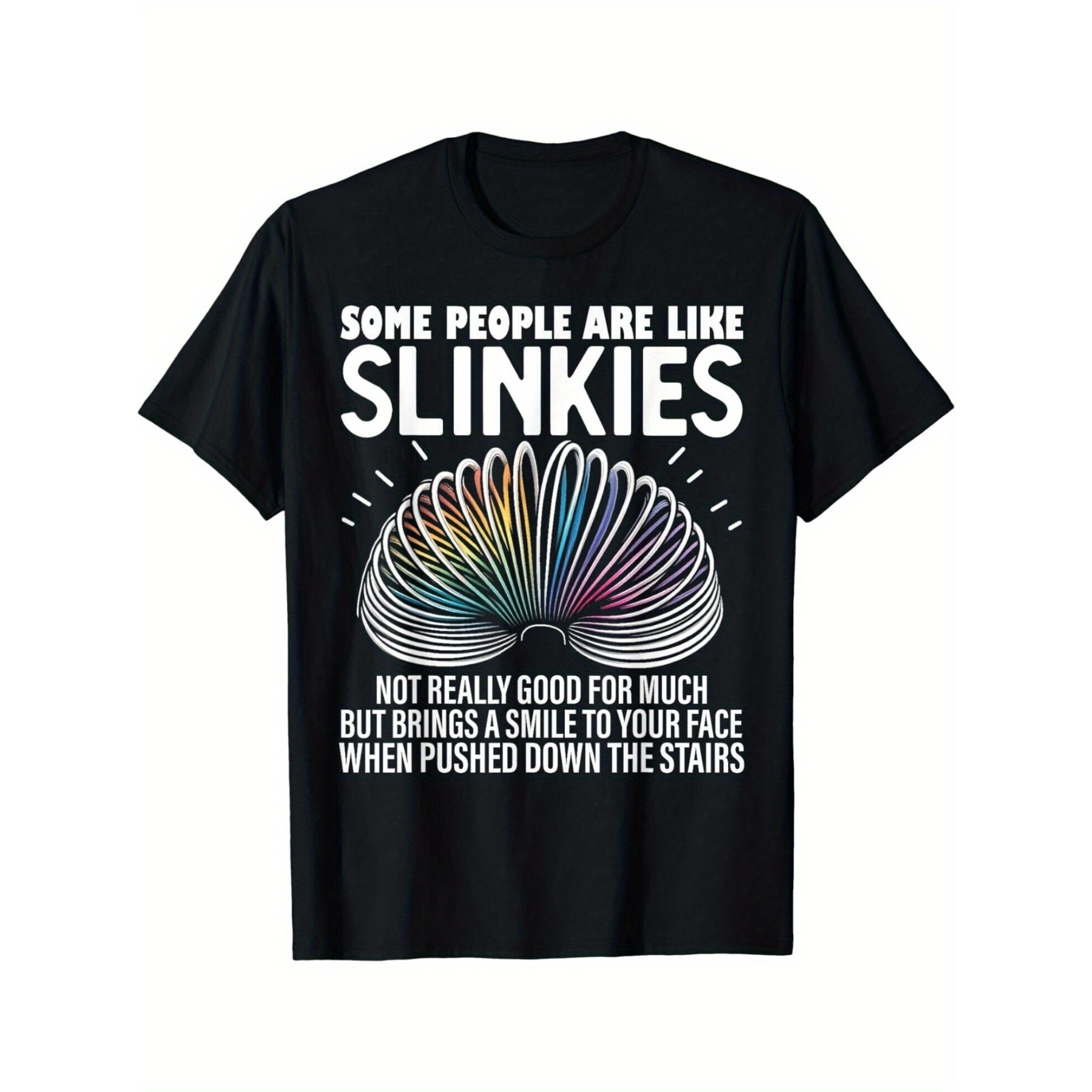 

Some People Are Like Slinkies Funny Sarcastic Men's Graphic Gift Unisex T-shirt