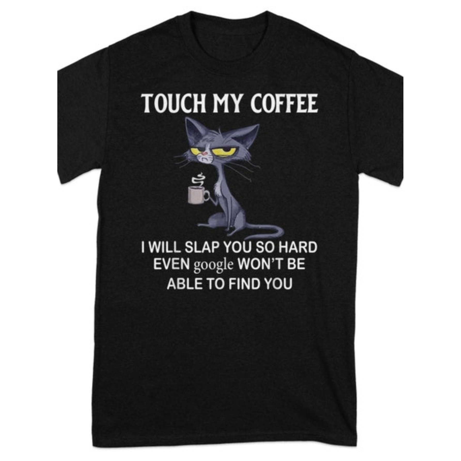 

Funny Cat , Touch My Coffee, I Will , Cat Lover Gift, Fashionable Cat Drinking , Cat Meme Shirt