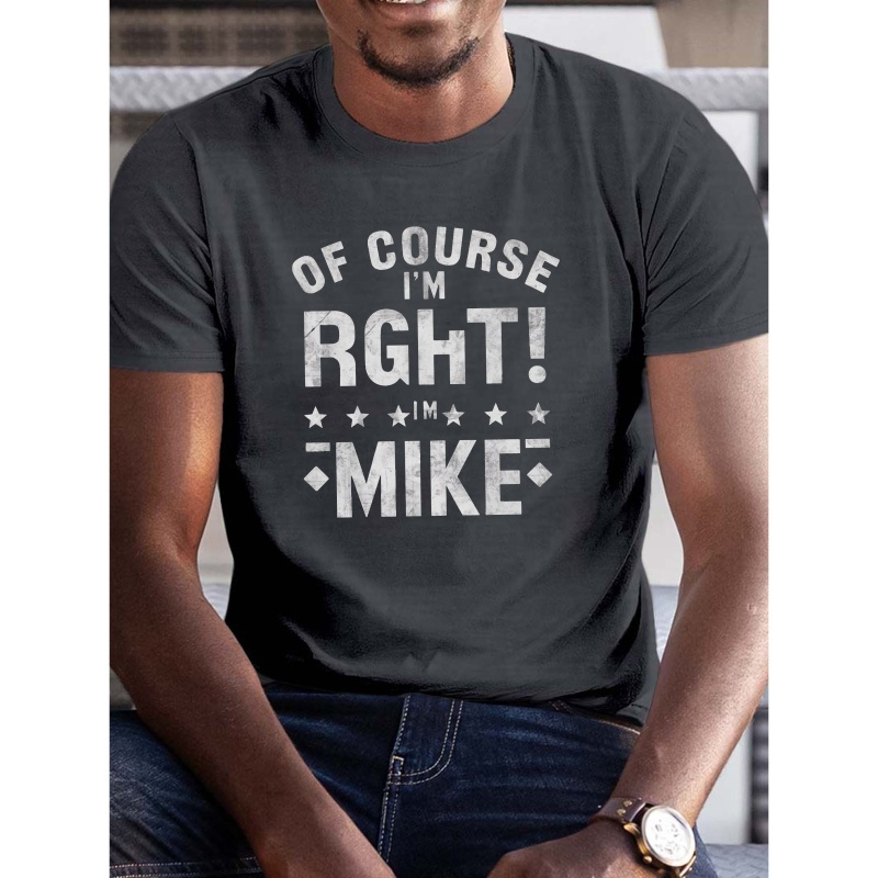 

Men's Plus Size Graphic Tee "of Course I'm Right, I'm Mike" - Crew Neck Polyester T-shirt With Slight Stretch, Casual Regular Fit Knit Fabric Top For Adult, Geometric Pattern Summer Wear