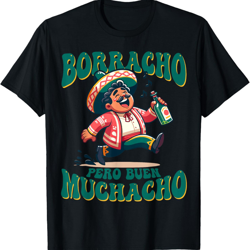 

Borracho Pero Buen Funny For An Men T-shirt