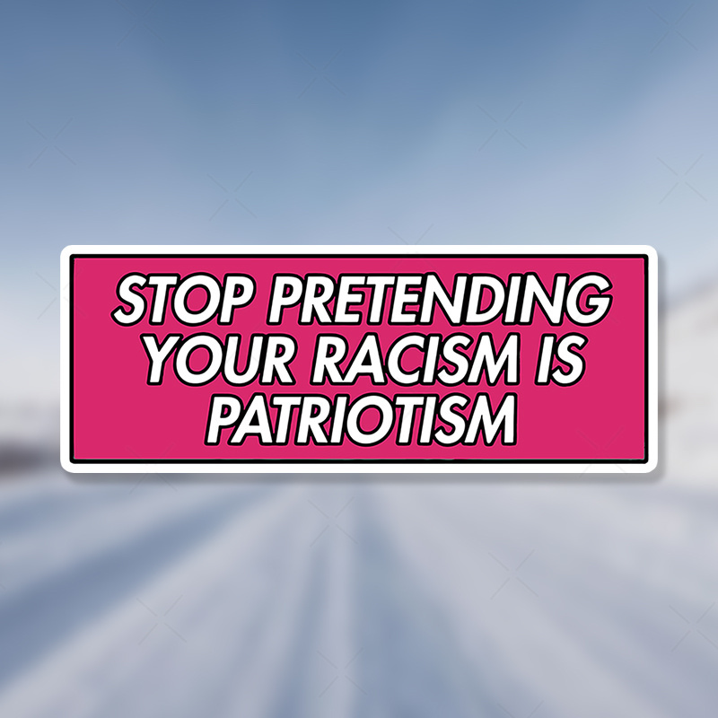 

Vinyl Stop Pretending Racism Is Patriotism Decal For Vehicles & Laptops - Adhesive Matte Sticker For Glass, Wall, Truck, Scooter - Durable Cartoon Emblem For Decor, Single-pack