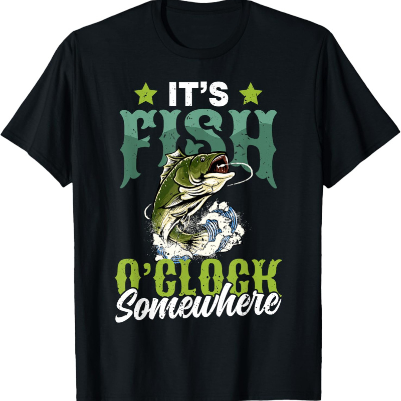 

Funny It's Fish Somewhere Funny Fisherman T-shirt