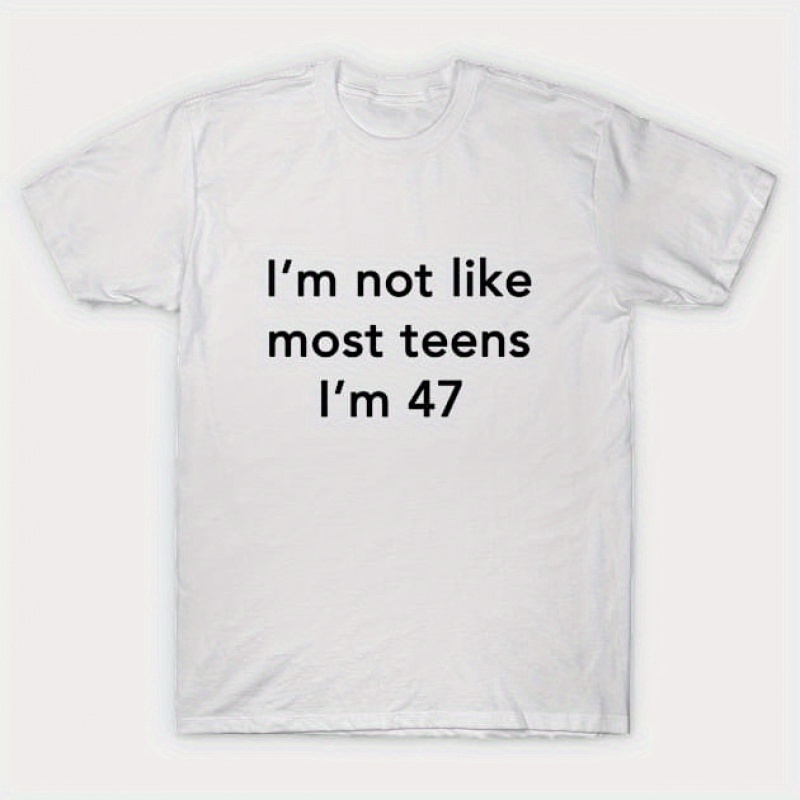 

I'm Not Like Most Teens I'm 47 Funny Men's Short Sleeve Graphic T-shirt