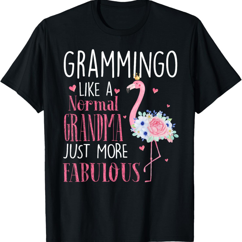 

Flamingo Grammingo Like A Normal Grandma Gifts Funny Grandma T-shirt