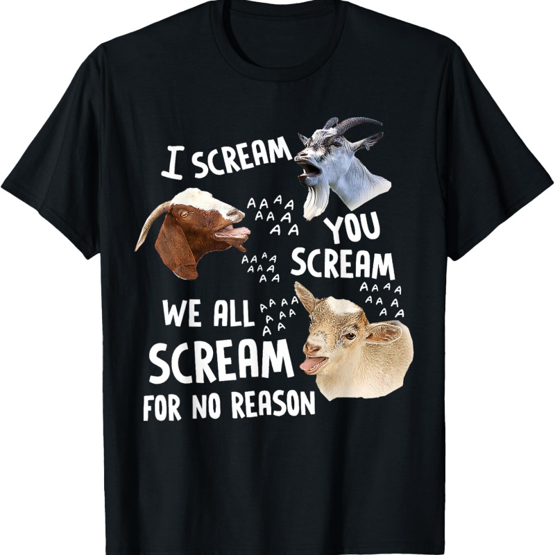 

We-all-scream For No Reason Goat Funny T-shirt