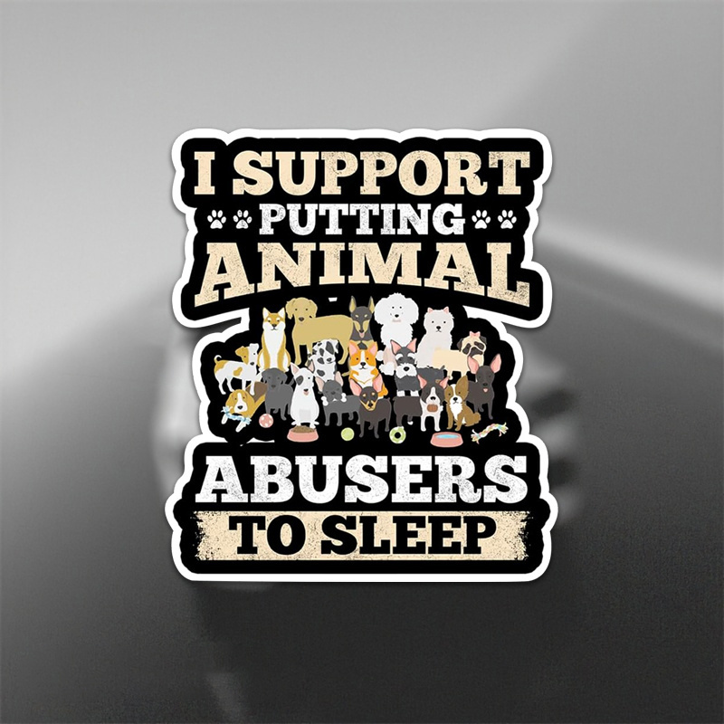 

Support Animal Abusers To Sleep" - Matte Vinyl Car Sticker, Cartoon Theme, & Remove, For Plastic