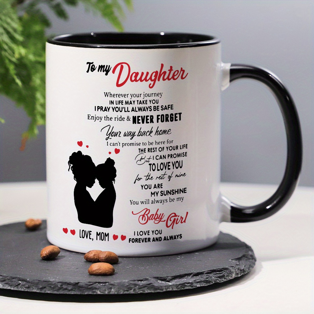 

1pc, To My Daughter, Funny Daughter Coffee Mug, Gift For Daughter, 11oz Novelty Ceramic Mug, Best Double Sided Mug, Gift Mug, Birthday Gift, Christmas Gift, New Year Gift