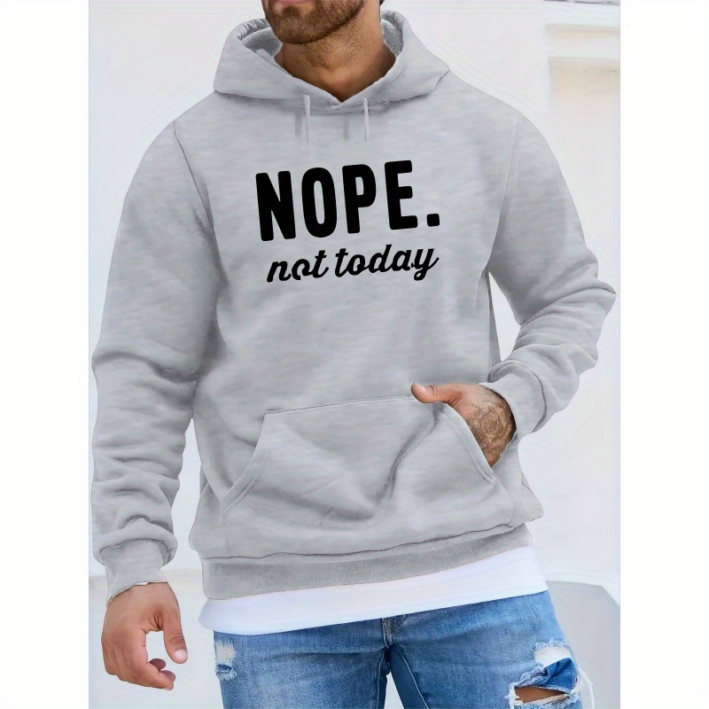 

Men's Nope And Not Today Print Fleece Long Sleeve Hoodie, Warm And Comfy Hooded Sweatshirt For Autumn And Winter