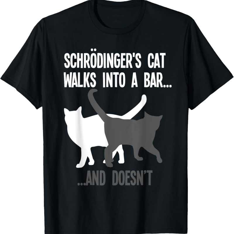 

Funny Schroedingers Cat Quantum Physics T-shirt