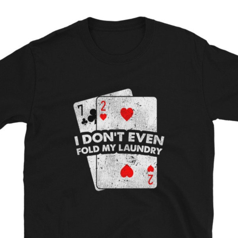 

Funny I Don't Even Fold Players Short-sleeve Unisex T-shirt