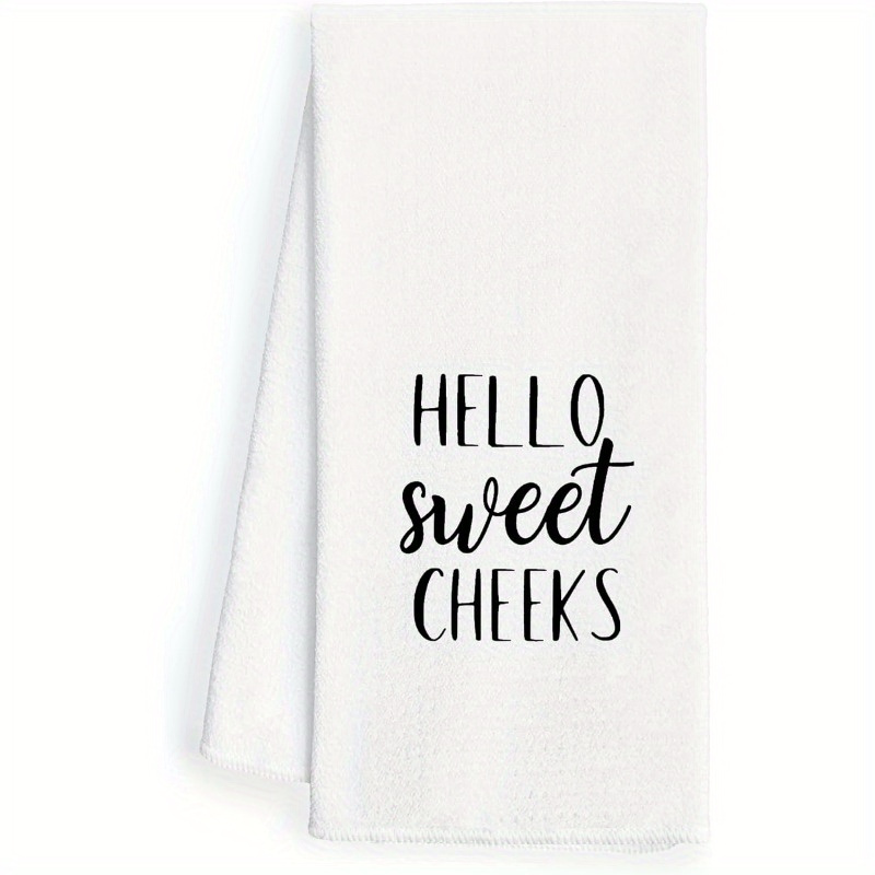 

1pc, "hello Sweet Cheeks" Funny Bathroom Hand Towel, 18x26 Inches, Modern Style, Soft Polyester, Machine Washable, Rectangular, Kitchen & Bathroom Decor, Dish Towel