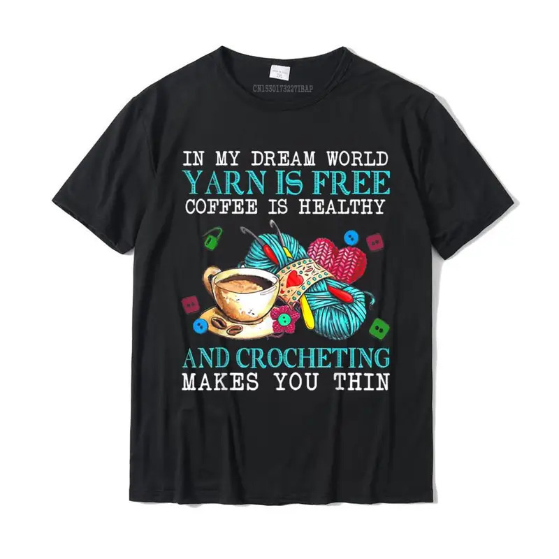 

In My Yarn Is Free Coffee Is Healthy Crocheting T-shirt Printed On Tshirts For Male Cotton T Shirt Street New Coming