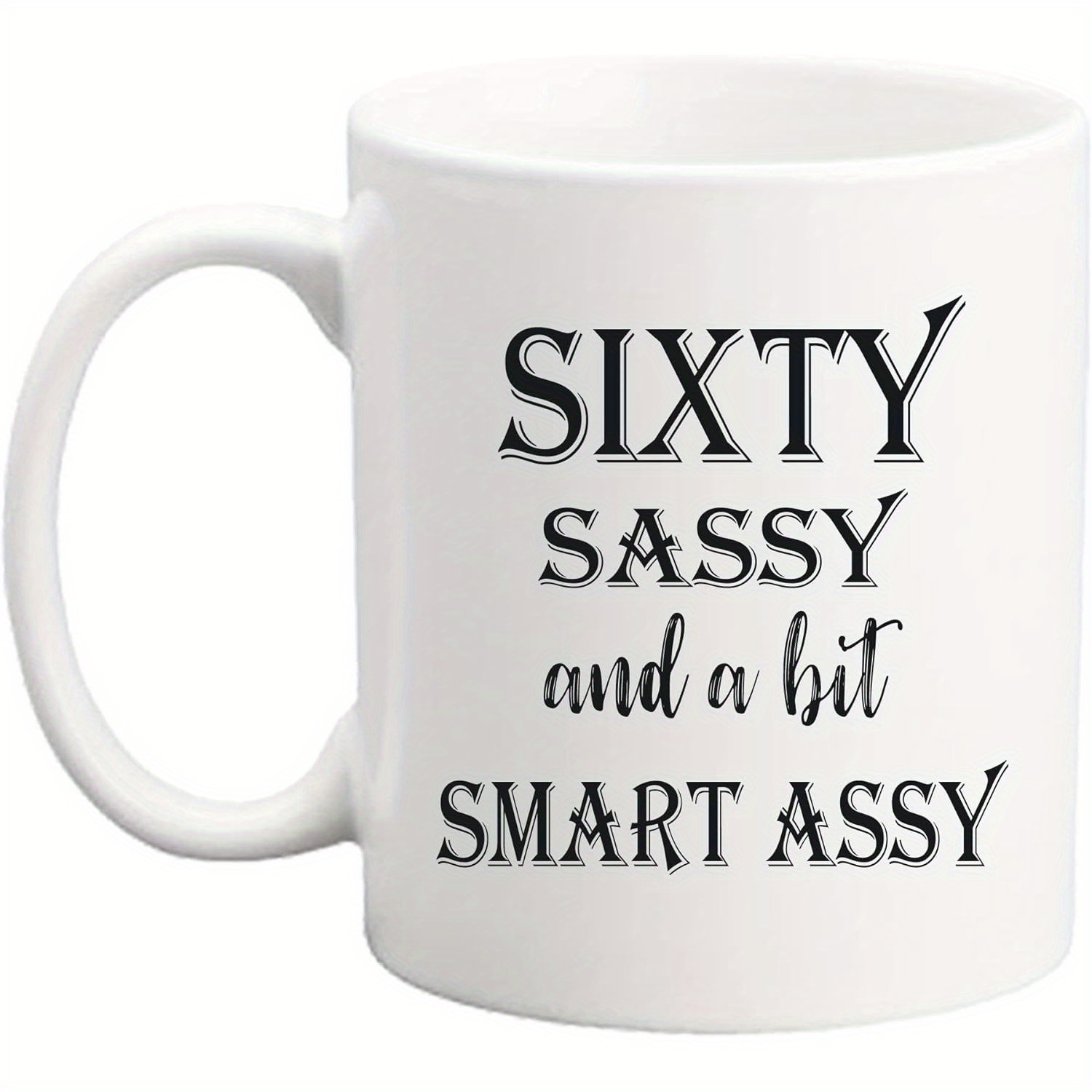 

60 Birthday Gifts For Women - Sassy And A Bit Smart - 11 Oz Coffee Mug 60th Birthday Mug 60th Gift Ideas To Wife, Grandma, Mom, Daughter, Sister, Friend