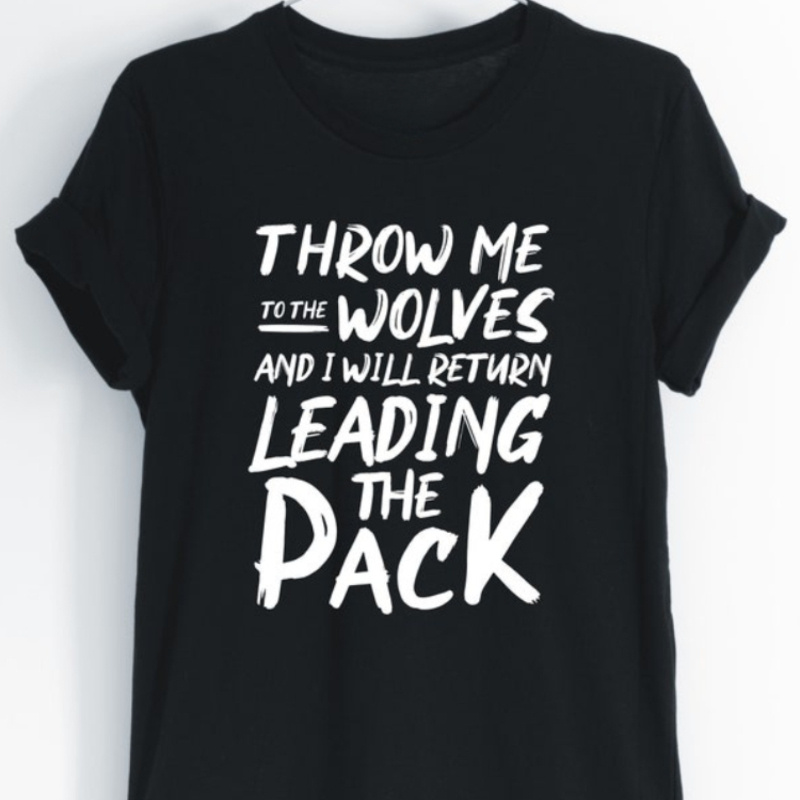 

Throw Me To The Wolves And I Will Return Leading, Wolf, Wolf Shirt, Inspirational Wolf Shirt, Entrepreneur Wolf Tee, Unisex & Women's Shirts