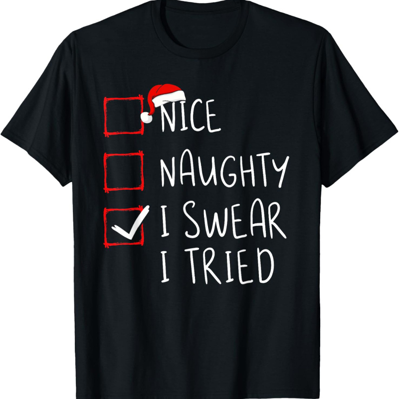 

Nice Naughty I Tried Christmas List Santa Claus T-shirt