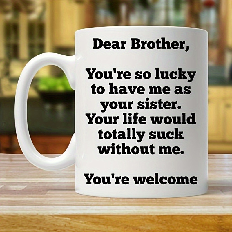 

1pc, Coffee Cup Given To Brother By Sister, Gift Given To Brother By Sister, Gift Given To Brother By Sister, Gift Given To Brother By Sister, Cup Given To Brother By Brother