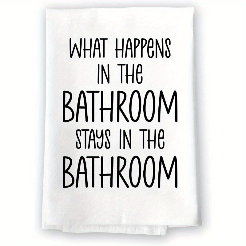 

1pc Set, What In The Bathroom Stays In The Bathroom, Gifts, Funny Gift Towels, Hand Towels And Dish Towels, 18x26inches