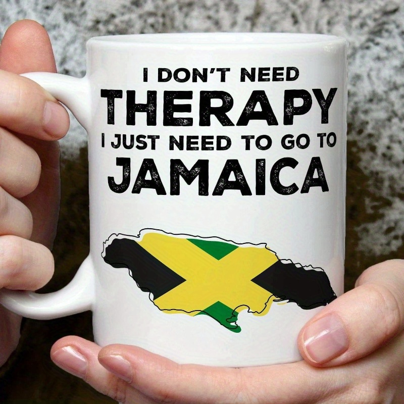 

1pc, I Don't Need Therapy I Need Jamaica Mug|funny Mugs|novelty Gift|birthday, 11oz