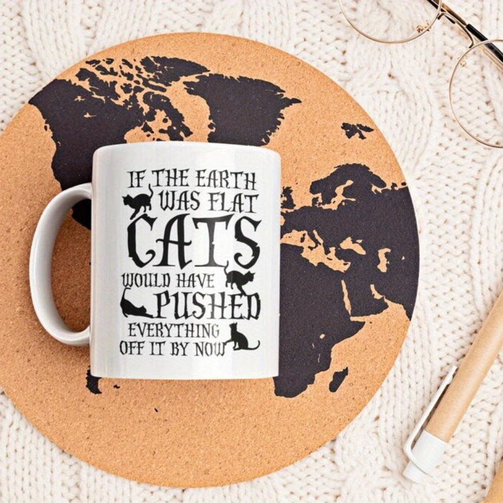 

1pc, Sarcastic "if The Earth Was Flat" Mug White Coffee Mug, Cats Vs