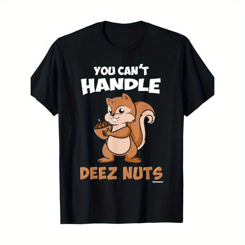 

You Can't Handle Nuts T-shirts. - 220 Grams