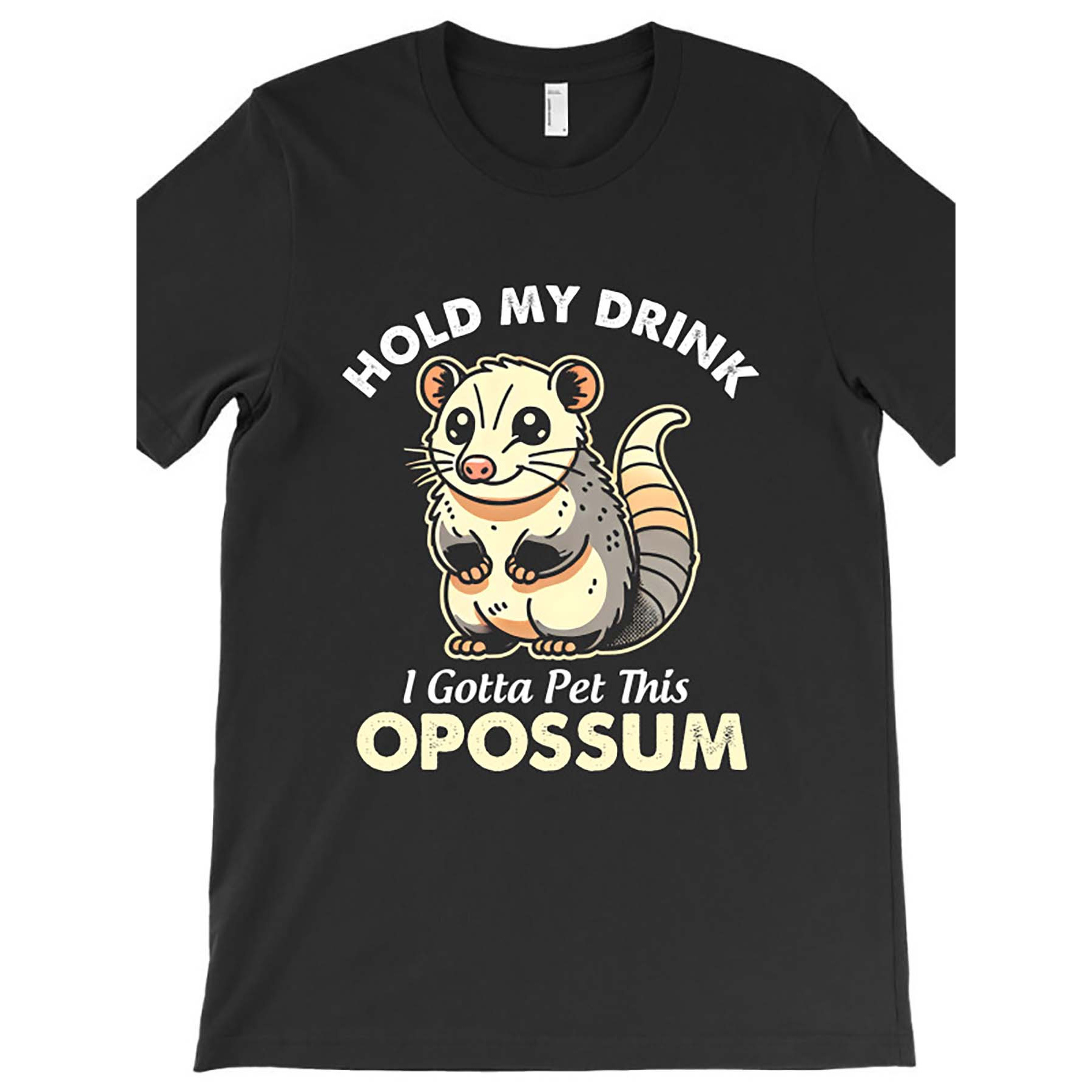 

Hold I Gotta Pet This Possum T-shirt 1013 Funny Men's Short Sleeve Pattern T-shirt Collection Black Ar