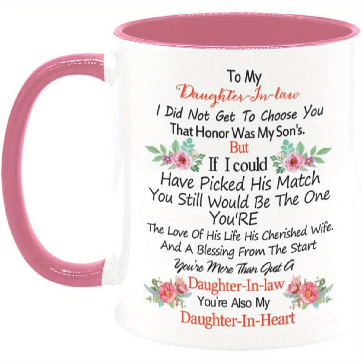 

To My Daughter-in-law Mug - I Did Not Get To Choose You That Was My Son's, Gift For Family And Friend - 11oz White + Pink Ceramic Coffee Cup, Gift For Daughter In Law Christmas Birthday Mug