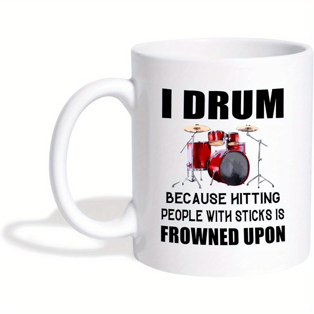 

Drummer's Delight: 11oz Ceramic Coffee Mug - 'i Drum Because Hitting People Is Frowned Upon' - Perfect & Drum Enthusiasts, Reusable & Dishwasher Safe