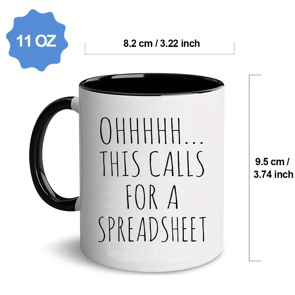 

1pc, Ohhhhh This Calls For A Spreadsheet Coffee Mug, Funny Porcelain Drinkware For Summer And Winter, Perfect Birthday Gift