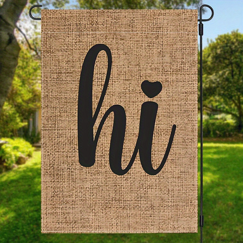 

hi" Burlap Garden Flag - Double Sided, Waterproof, And Machine Washable