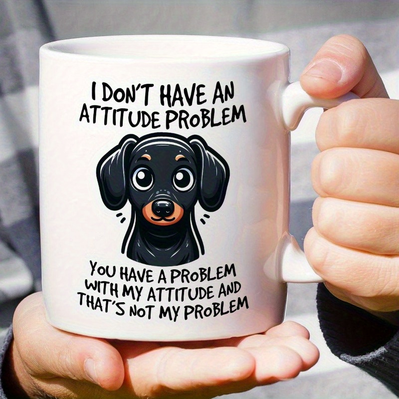 

1pc Black Puppy Mug 11oz Ceramic - " Have Problem, Problem With Me, " Quote - Ideal For Hot And Cold Beverages