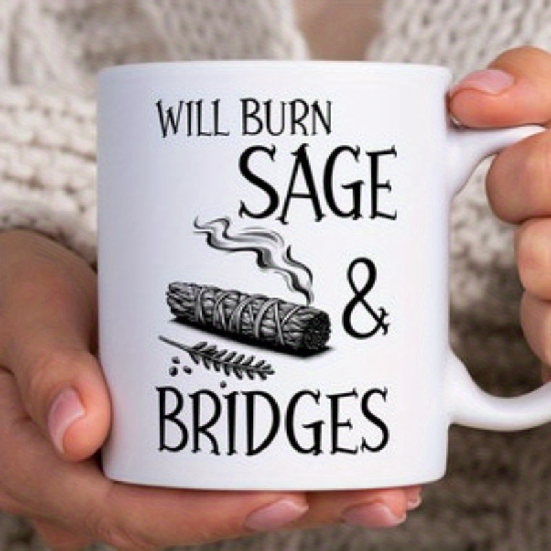 

1pc, Will Burn Sage And Bridges Mug, Mug, Wiccan Tea Cup, Funny Sage Coffee Cup, Mystical Mug, Mug, Sarcastic Pagan Gift11oz