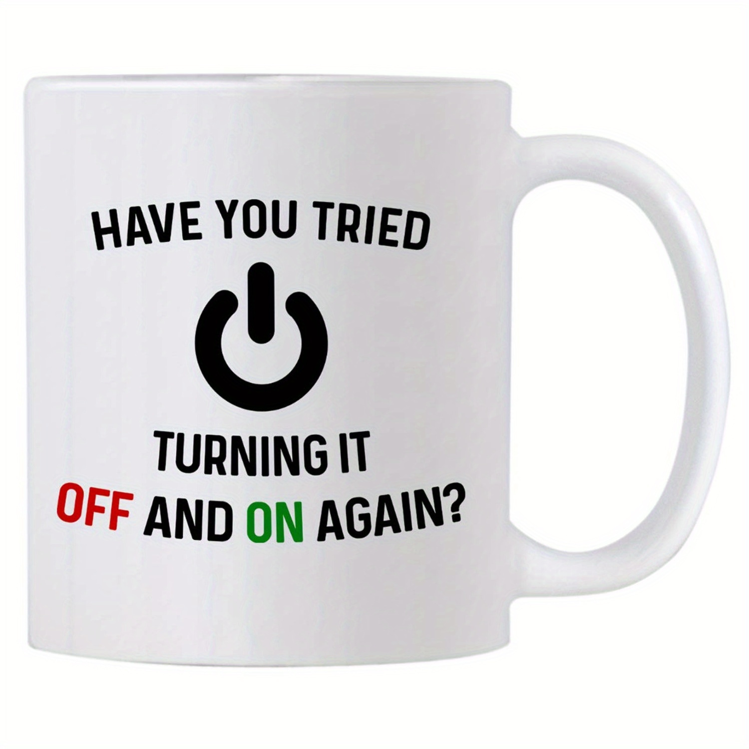 

Have You It Off And On Mug 11 Oz Mug. Computer . For Or Coworkers. ()