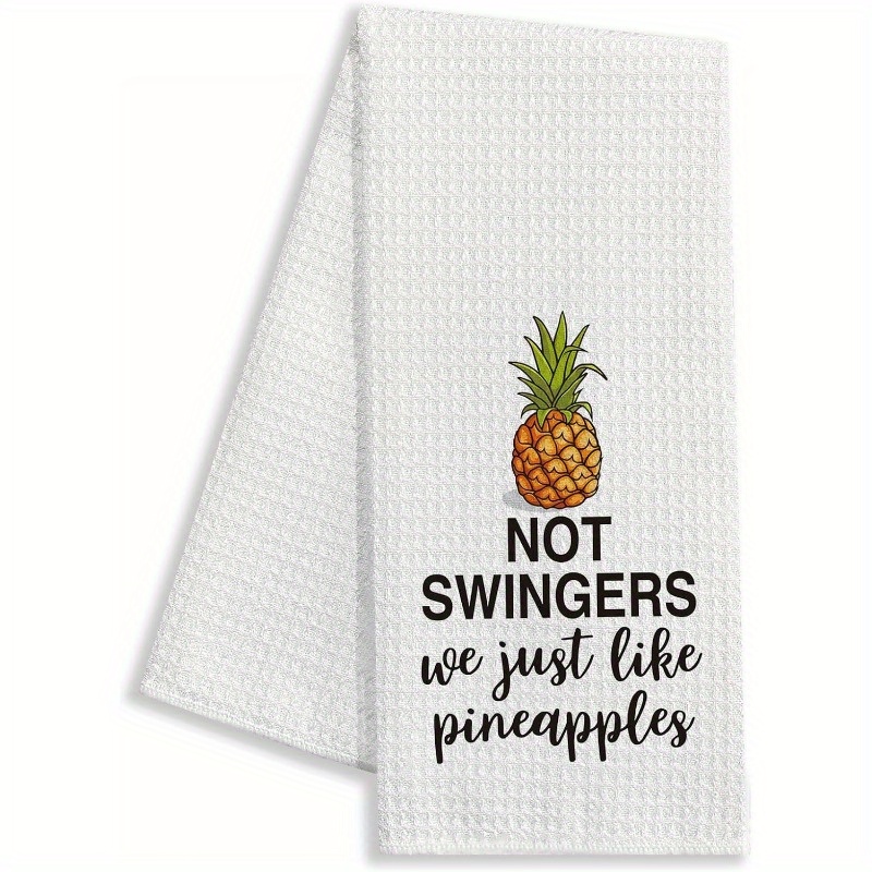 

Pineapple Kitchen Towel - 18x26 Inch, Funny 'not , We ' Print, Machine Washable, Kitchen