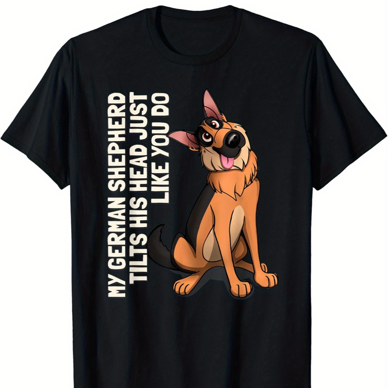 

Everyday Wear, My German Shepherd His Head Like You T-shirt, Soft And Breathable, Outdoor Men's Wear, Round Neck