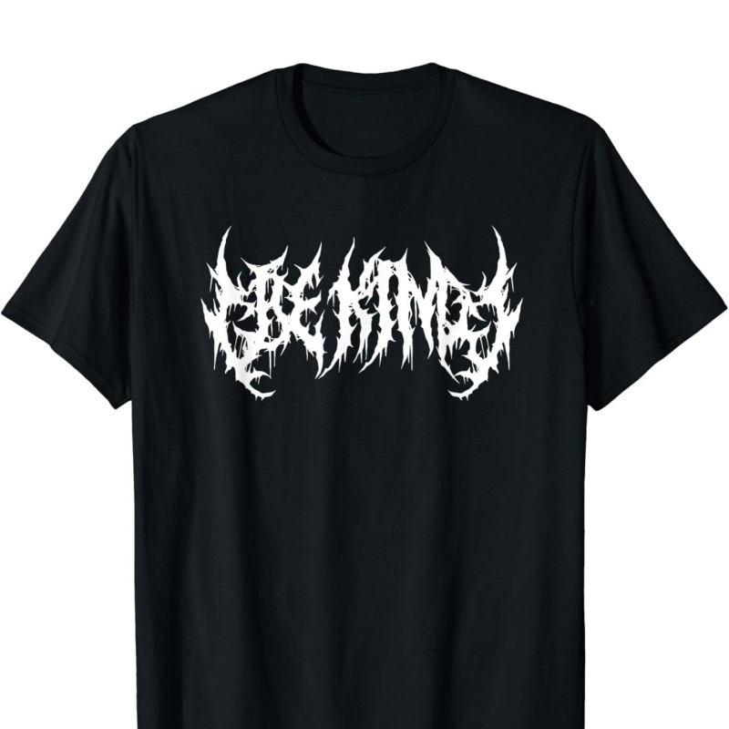 

Be Kind. , Metal Band. Funny Ironic T-shirt