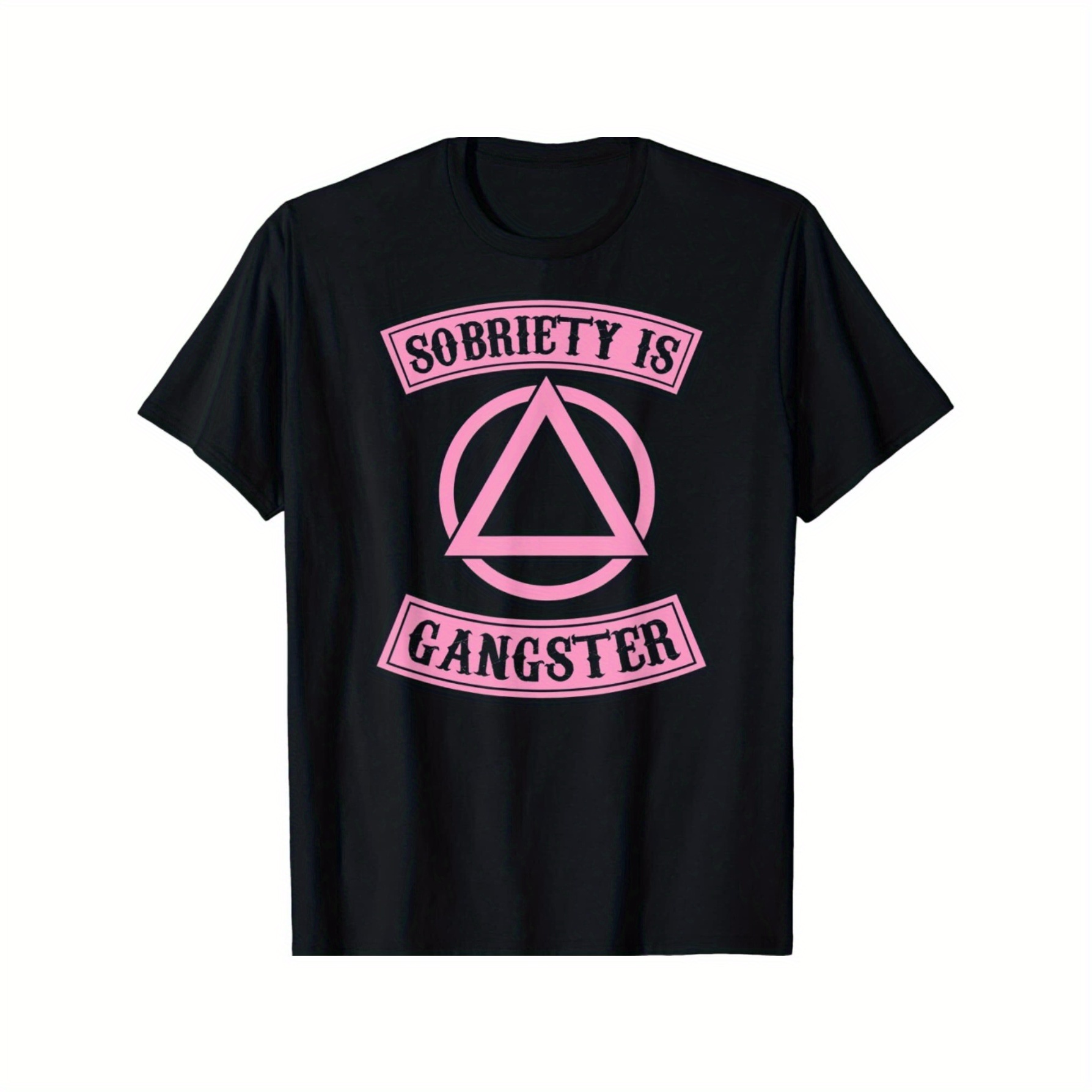 

1 Piece Sobriety Is Gangster Inspirational Rehabilitation Symbol T-shirt First Choice For Gifts