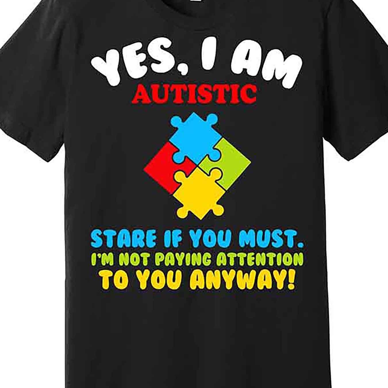 

Autistic, Fun Autism Premium T-shirt, Fun Men Short Sleeve Graphic T-shirt Series Black