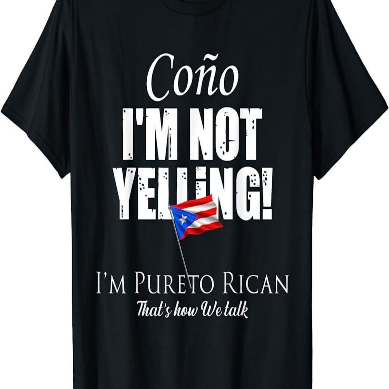 

Cono, I'm Not Yelling, I'm Puerto Rican People, That's How , Cotton T-shirts