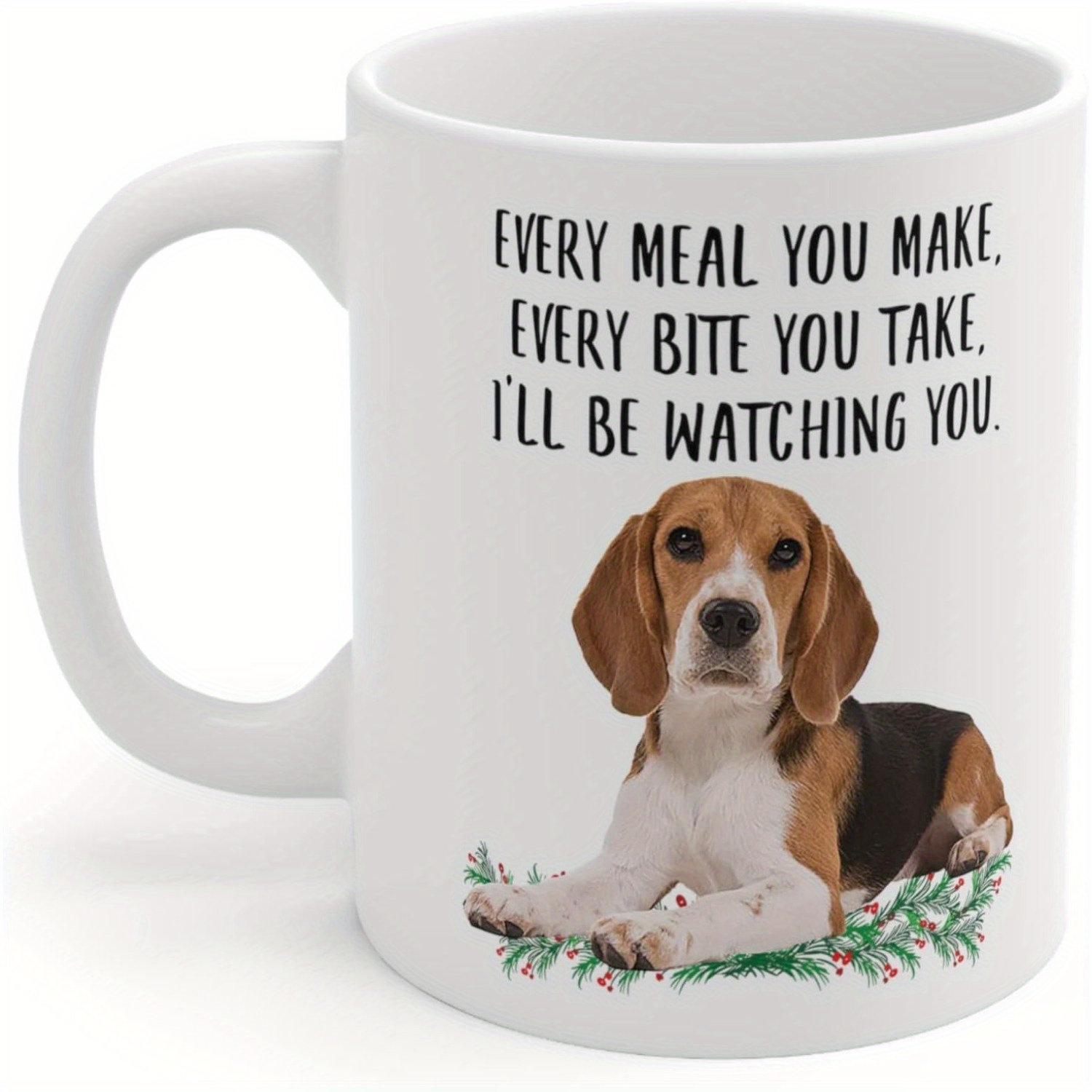 

Funny Beagle Tri Color Gifts For Women Every Meal You Make Every Bite You Mug Ceramic Cup White 11oz