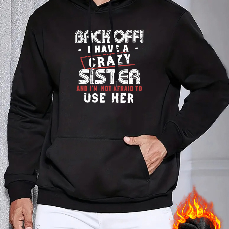 

Casual Polyester Hoodie With "back Off - I Have A Crazy Sister" Print, All-season Knit Fabric Hooded Sweatshirt With Drawstring And Slight Stretch - Regular Fit