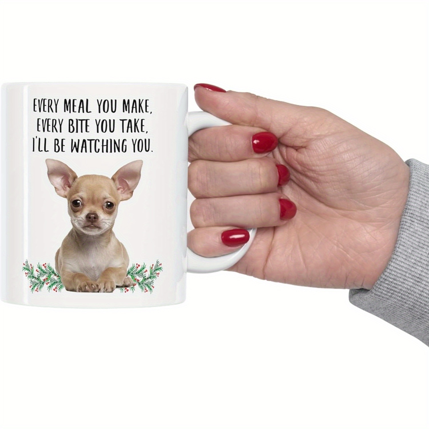 

Fun Chihuahua Deer Spot Gifts For Women On , Every Meal You Cook, Every Bite You Eat, Coffee Mug, Ceramic Mug, White 11 Oz