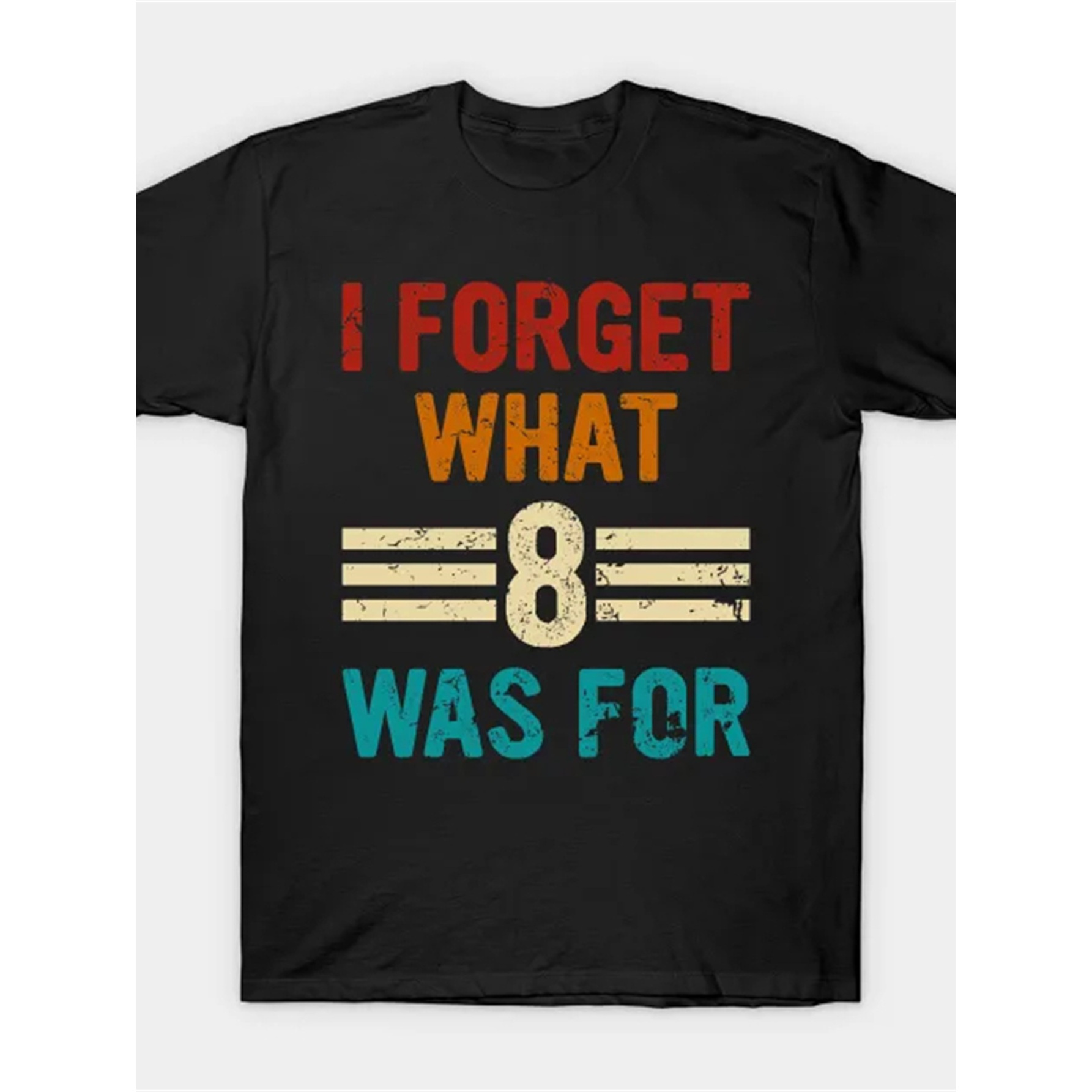 

Retro Vintage I Forget What 8 Was For Fan T Shirt Men Graphic Short Sleeve T-shirt