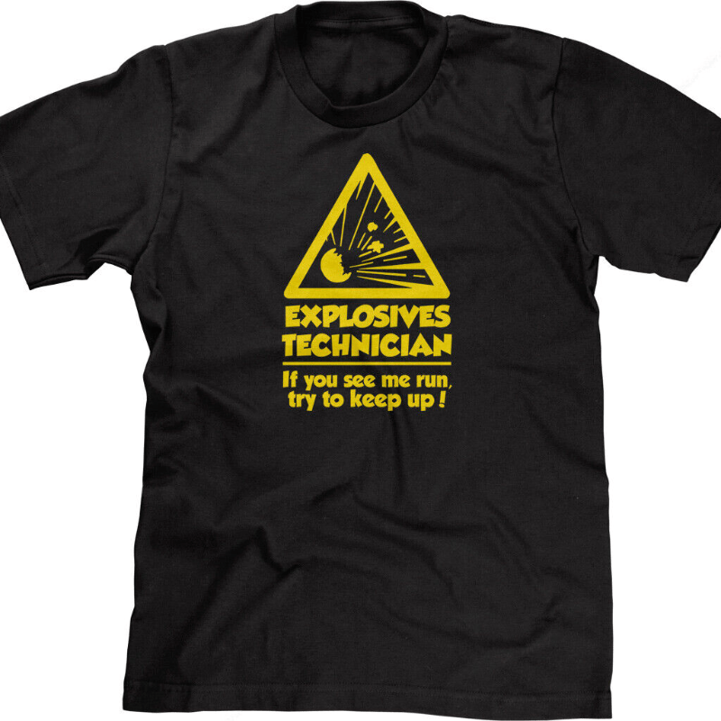 

Explosives Technician T-shirt Funny Sarcastic Cool Funny Tshirts For Men