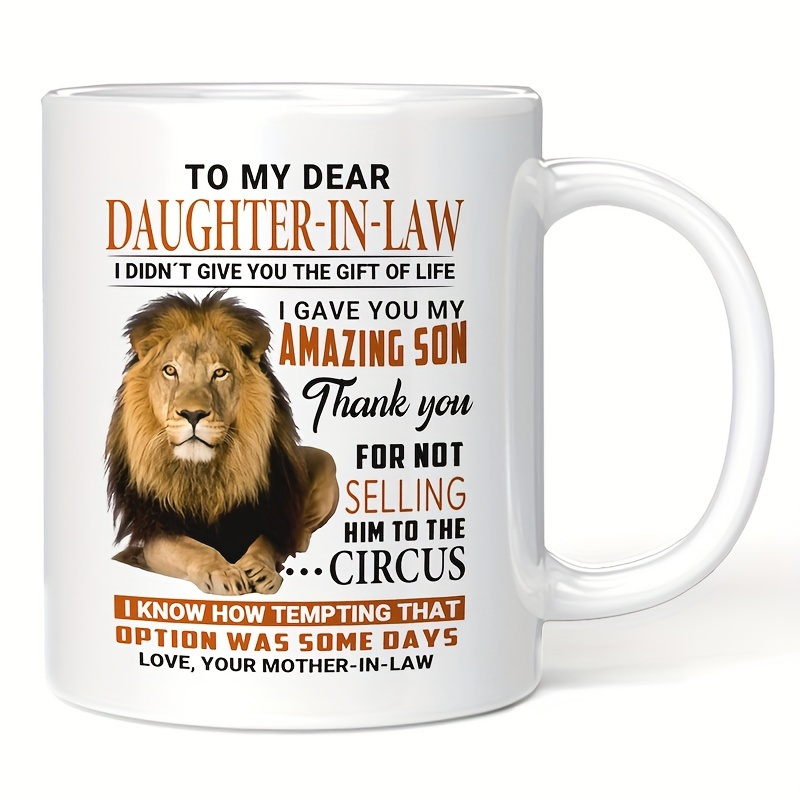 

To My -in-law I Gave You Son Lion 11oz White Ceramic Coffee Tea Mug, Gifts For Girls Daughter-in-law From Women Mom Mother-in-law On Birthday Wedding Engagement