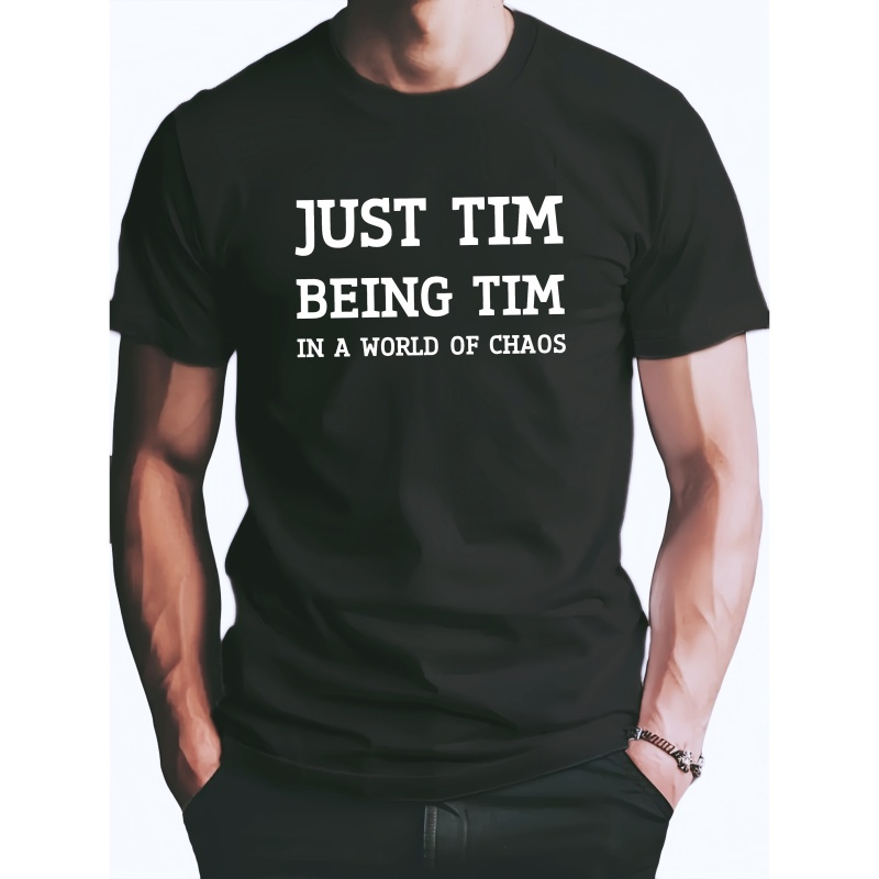 

Men's Polyester Crew Neck T-shirt With 'just Tim Being Tim In A World Of Chaos' Print - Casual Knit Fabric Short Sleeve Tee For Adults With Geometric Pattern - Summer Regular Fit Stretch Top