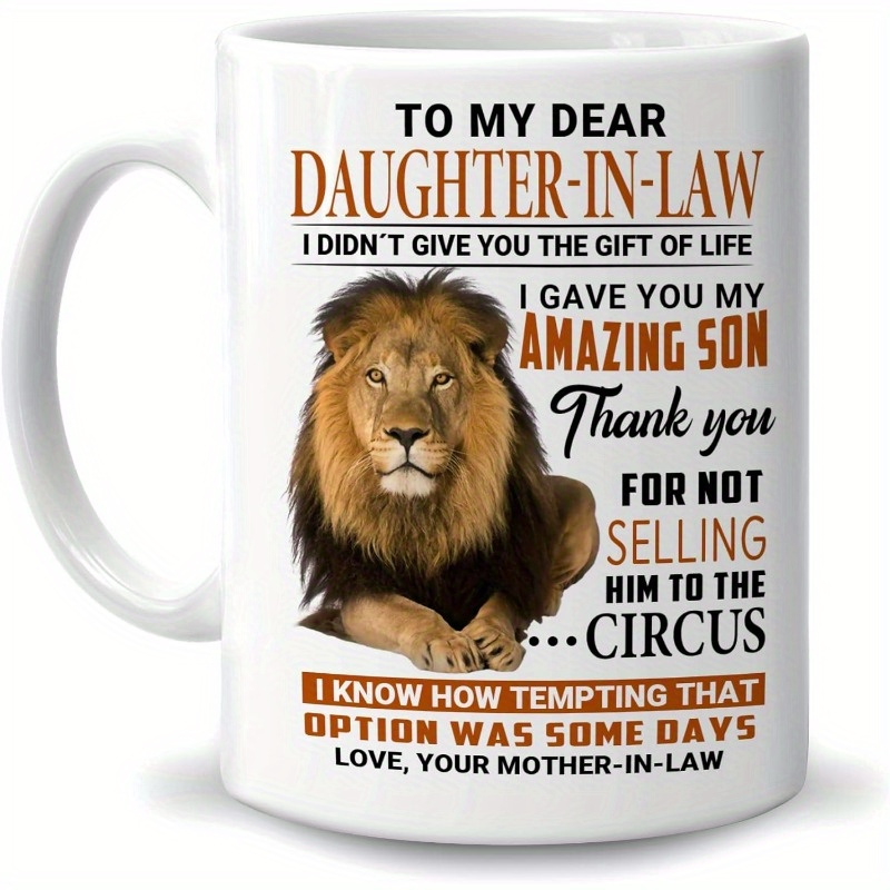 

1pc, To My -in-law I Gave You Son Lion 11oz White Ceramic Coffee Tea Mug, Gifts For Girls Daughter-in-law From Women Mom Mother-in-law On Birthday Wedding Engagement