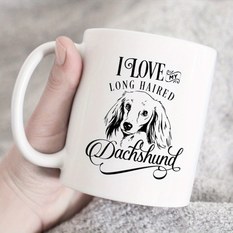 

1pc I Love My Long Haired Dachshund Dog Mug Cup Birthday Gift Present, Long Hair Dachshund Dog Mug, Coffee Cup Or Mug, Dog Lover Coffee Mug