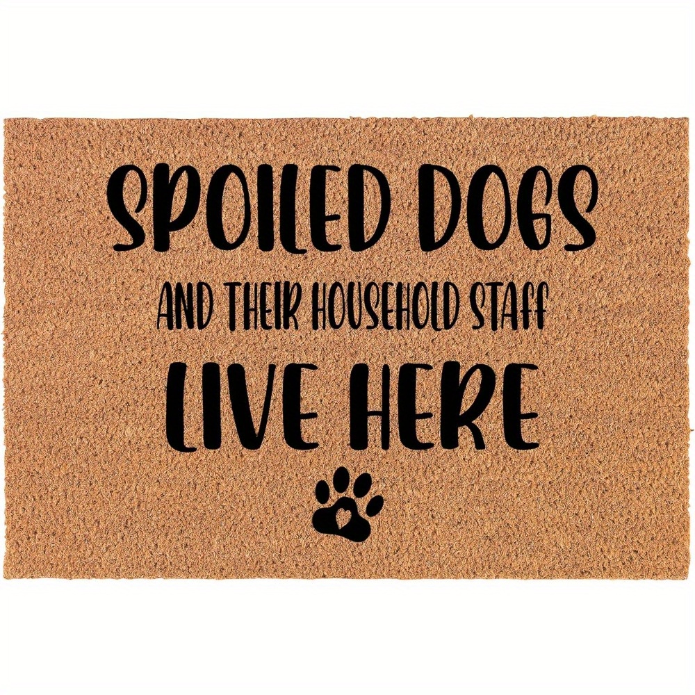 

24"x 16" Dogs And Their Household Staff Live Here Welcome Doormat Bathroom Universal No Slip Rubber Mat