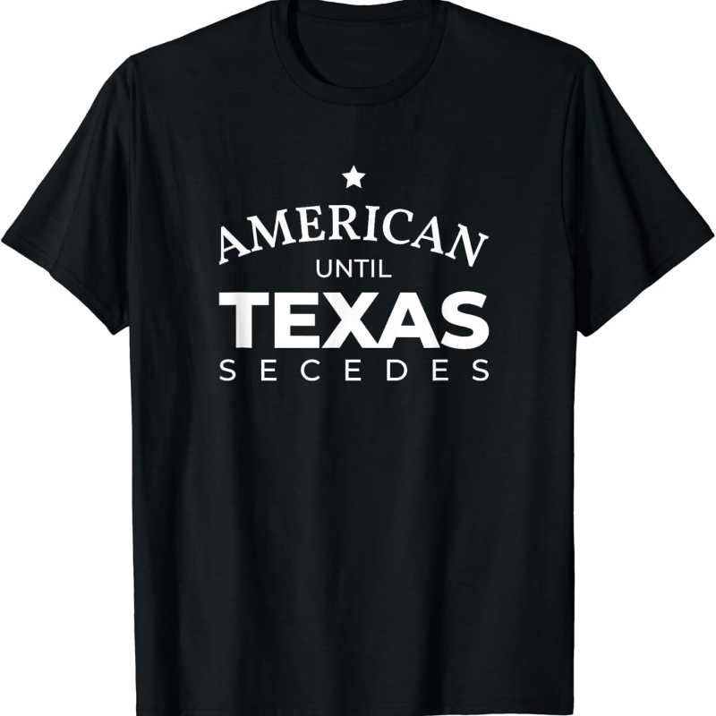 

American Texas Secedes For Star States T-shirt