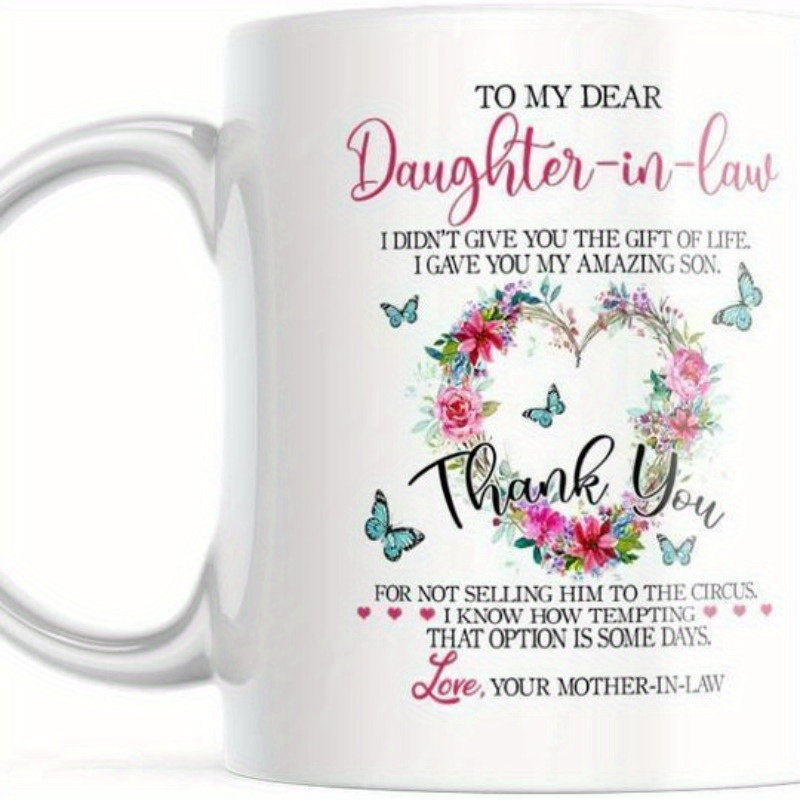 

Hot Daughter-in-law From Your Mother-in-law I Gave You My Son, 11oz Ceramic Travel Mug For , Birthday, Holiday, Thanksgiving & Christmas Gifts, Party Gifts